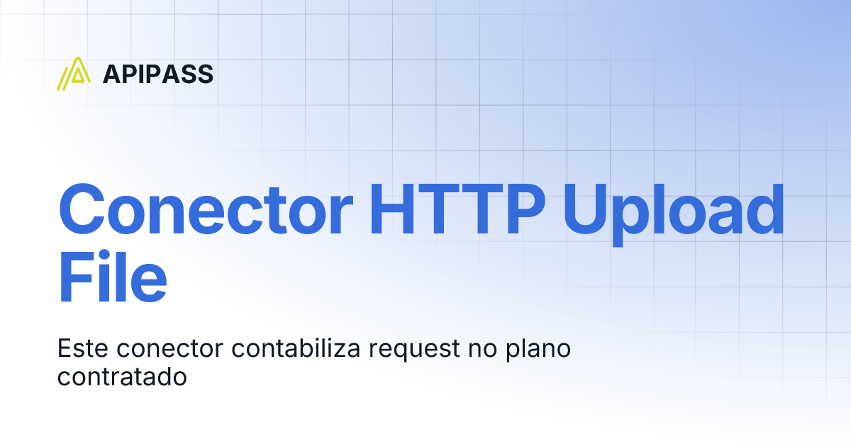 Conector HTTP Upload File | APIPASS